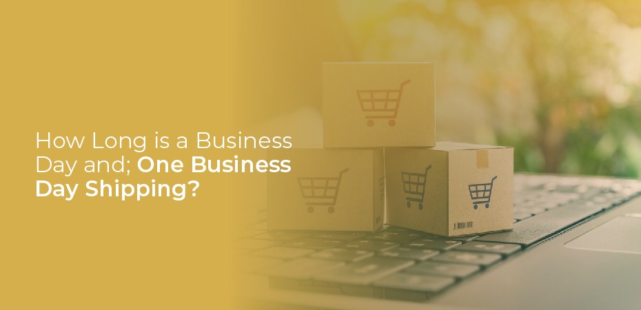 How Long Is A Business Day One Business Day Shipping 