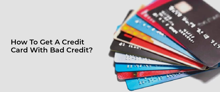 How to get a credit card with bad credit