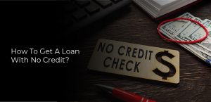 How to get a loan with no credit