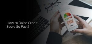 How to raise credit score so fast